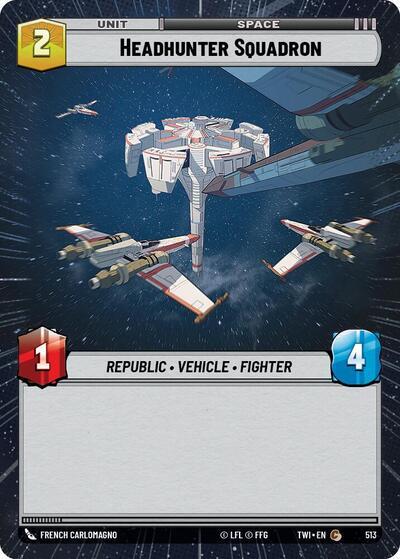 Headhunter Squadron (513) (Hyperspace) (513) [Twilight of the Republic] | Jomio and Rueliete's Cards and Comics
